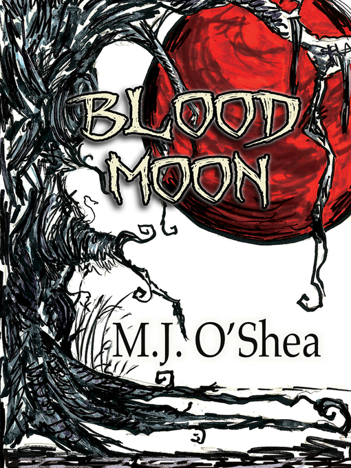 Title details for Blood Moon by M.J. O'Shea - Available